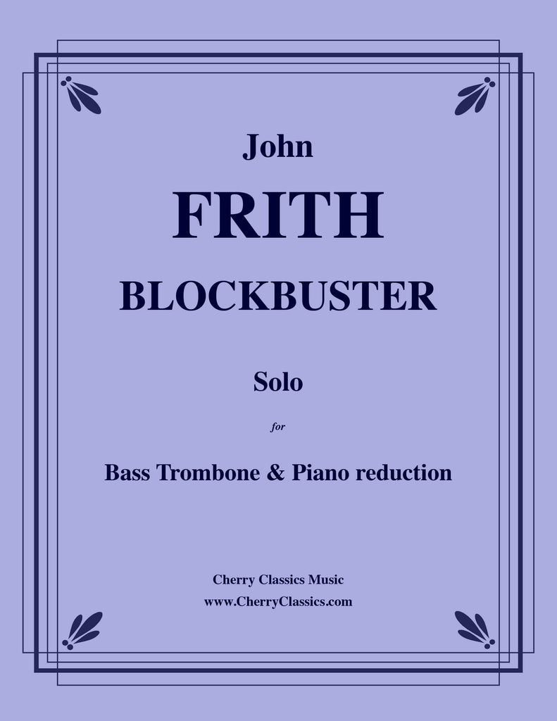 Frith - Blockbuster for Bass Trombone and Piano reduction - Cherry Classics Music
