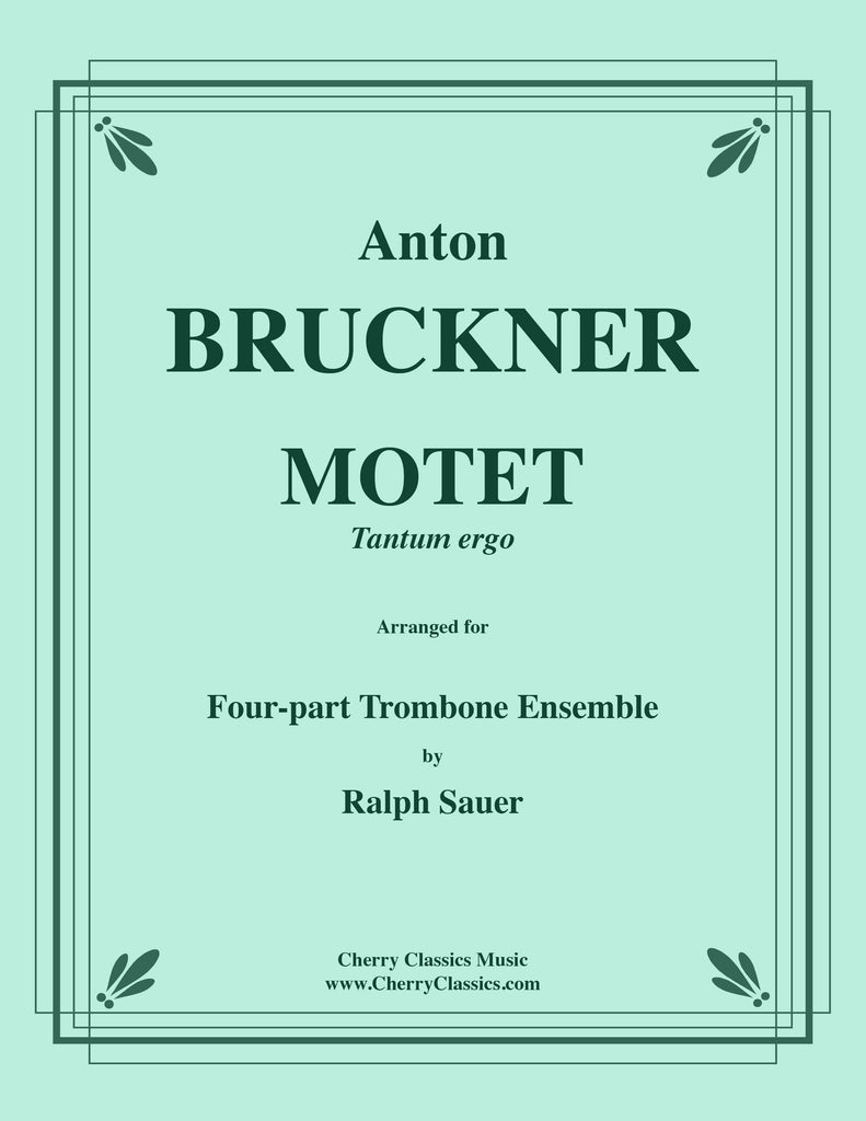 Bruckner - Tantum Ergo for Four-part Trombone Ensemble - Cherry Classics Music