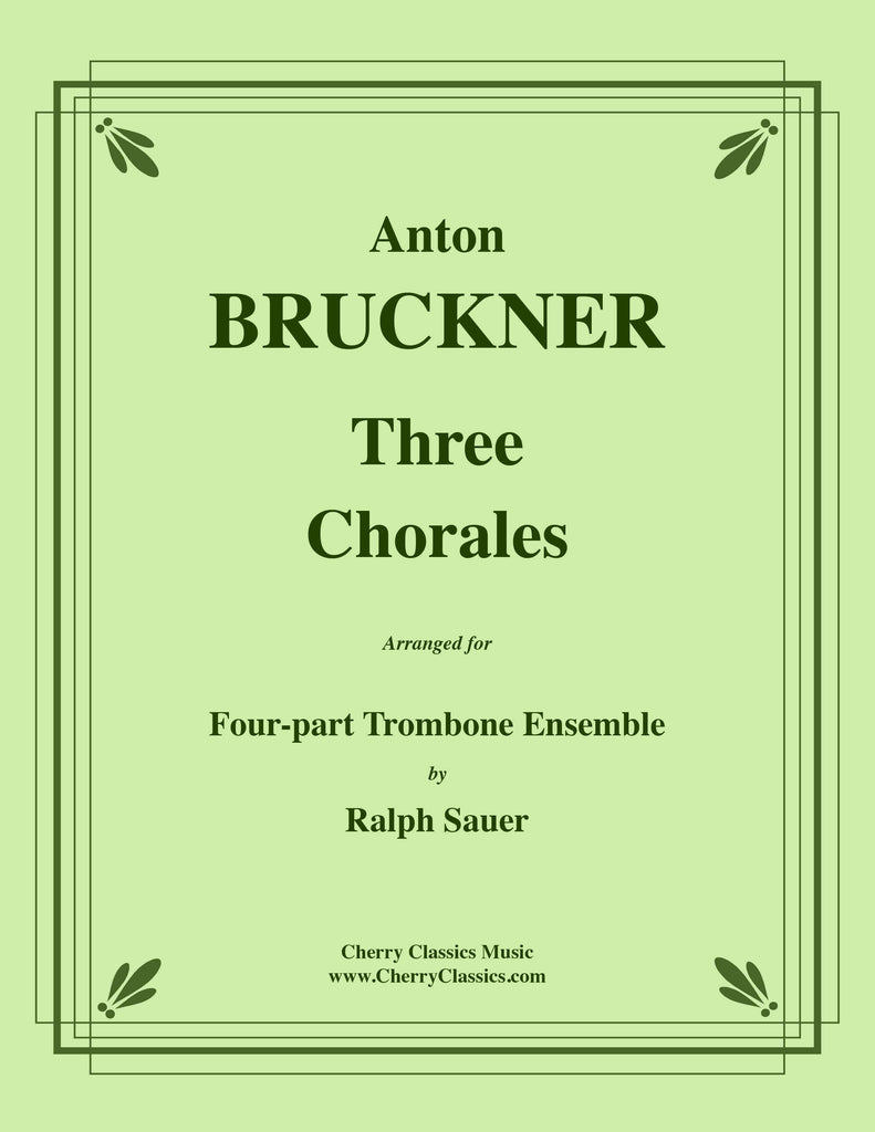 Bruckner - Three Chorales for 4-part Trombone Ensemble - Cherry Classics Music