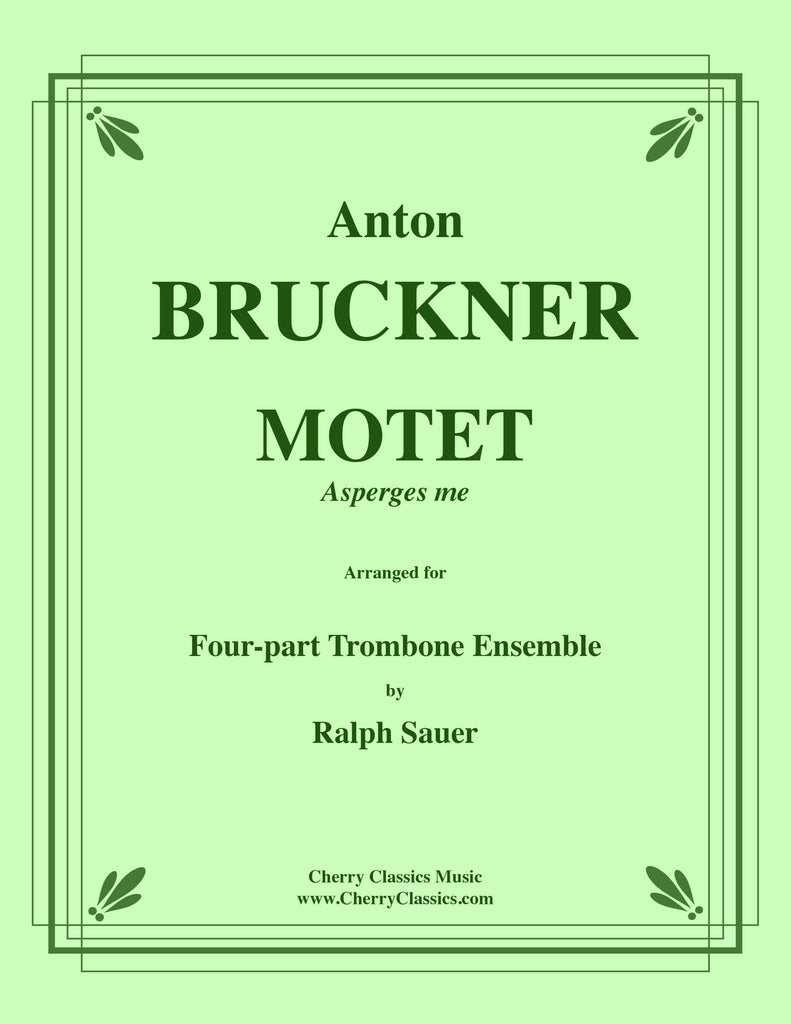 Bruckner - Motet - Asperges Me for 4-part Trombone Ensemble - Cherry Classics Music