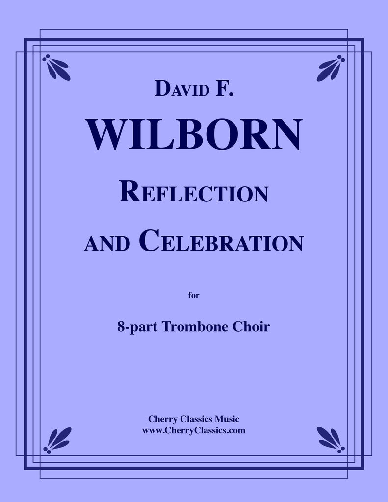 Wilborn - Reflection and Celebration for 8-part Trombone Ensemble - Cherry Classics Music