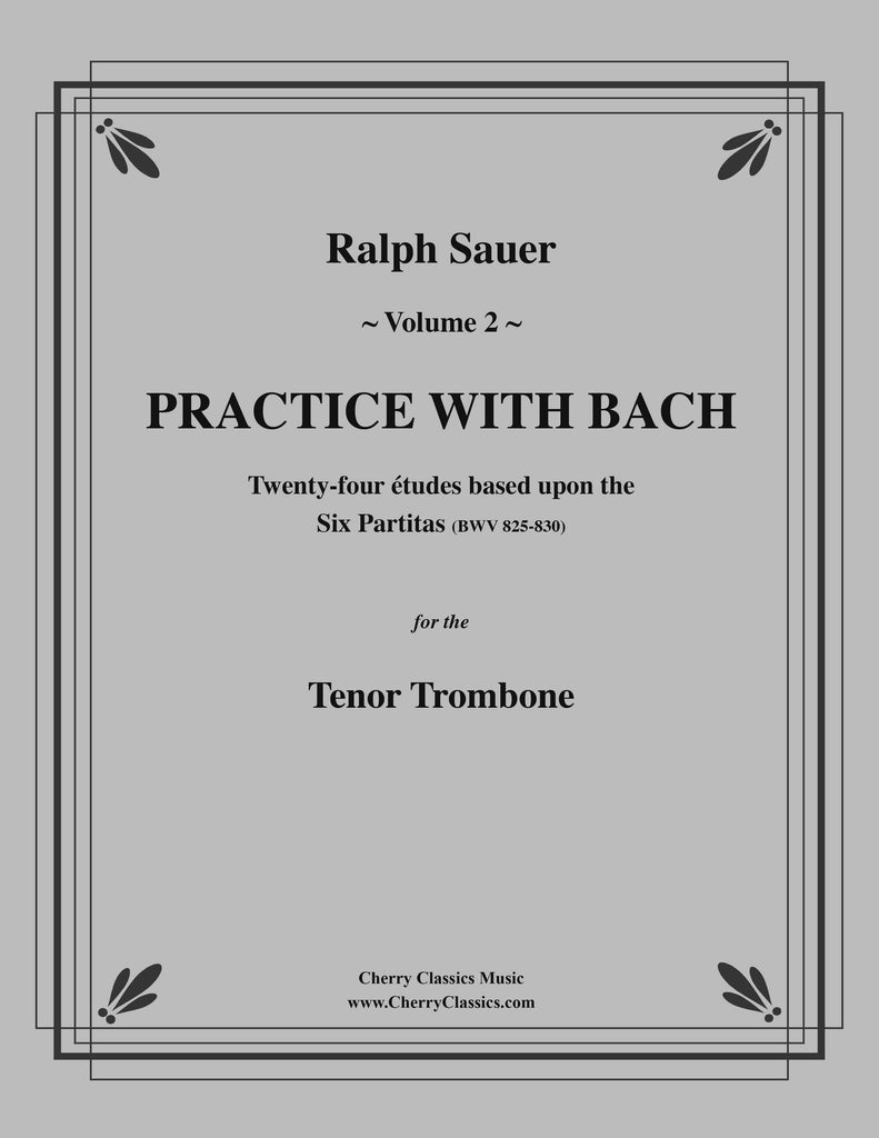 Sauer - Practice With Bach for the Tenor Trombone, Volume II - Cherry Classics Music