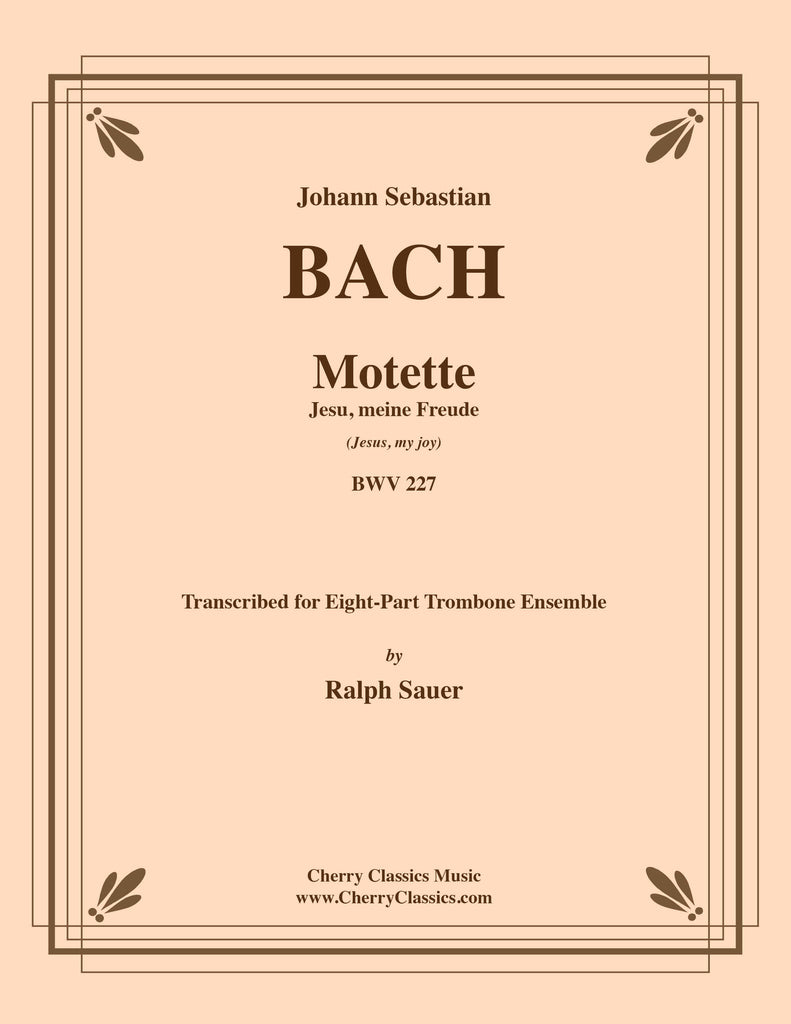 Bach - Jesu, meine Freude (Jesus, my joy) BWV 227 for 8-part Trombone Ensemble - Cherry Classics Music