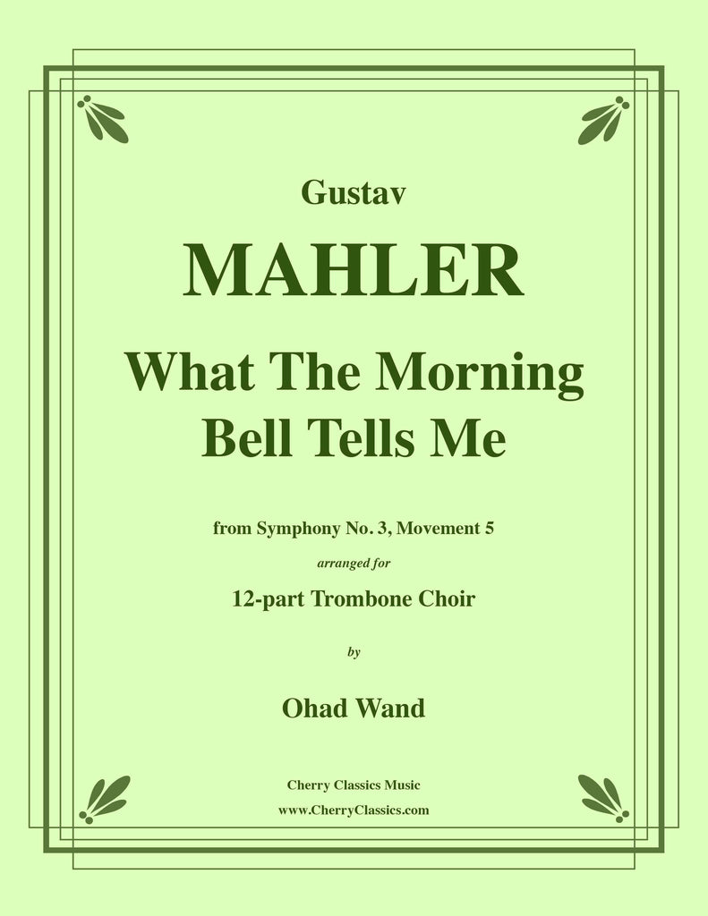 Mahler - What The Morning Bell Tells Me from Symphony No. 3 for 12-part Trombone Choir - Cherry Classics Music