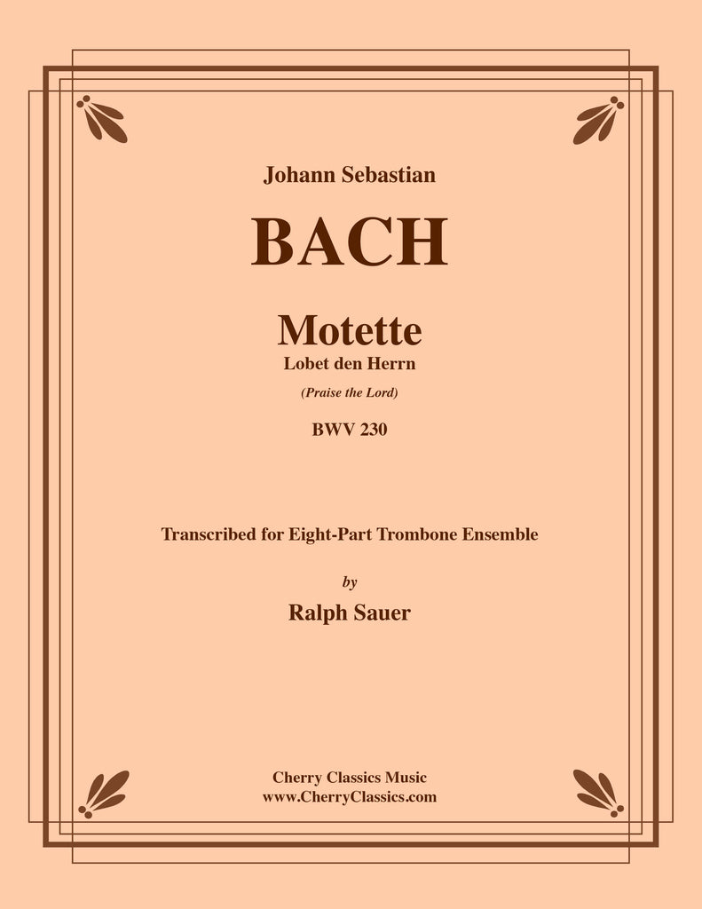 Bach - Motet Lobet den Herrn (Praise the Lord) BWV 230 for 8-part Trombone Ensemble - Cherry Classics Music