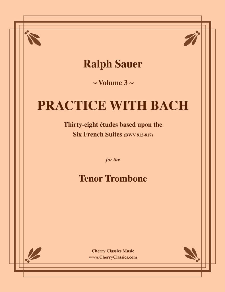 Sauer - Practice With Bach for the Tenor Trombone, Volume III - Cherry Classics Music