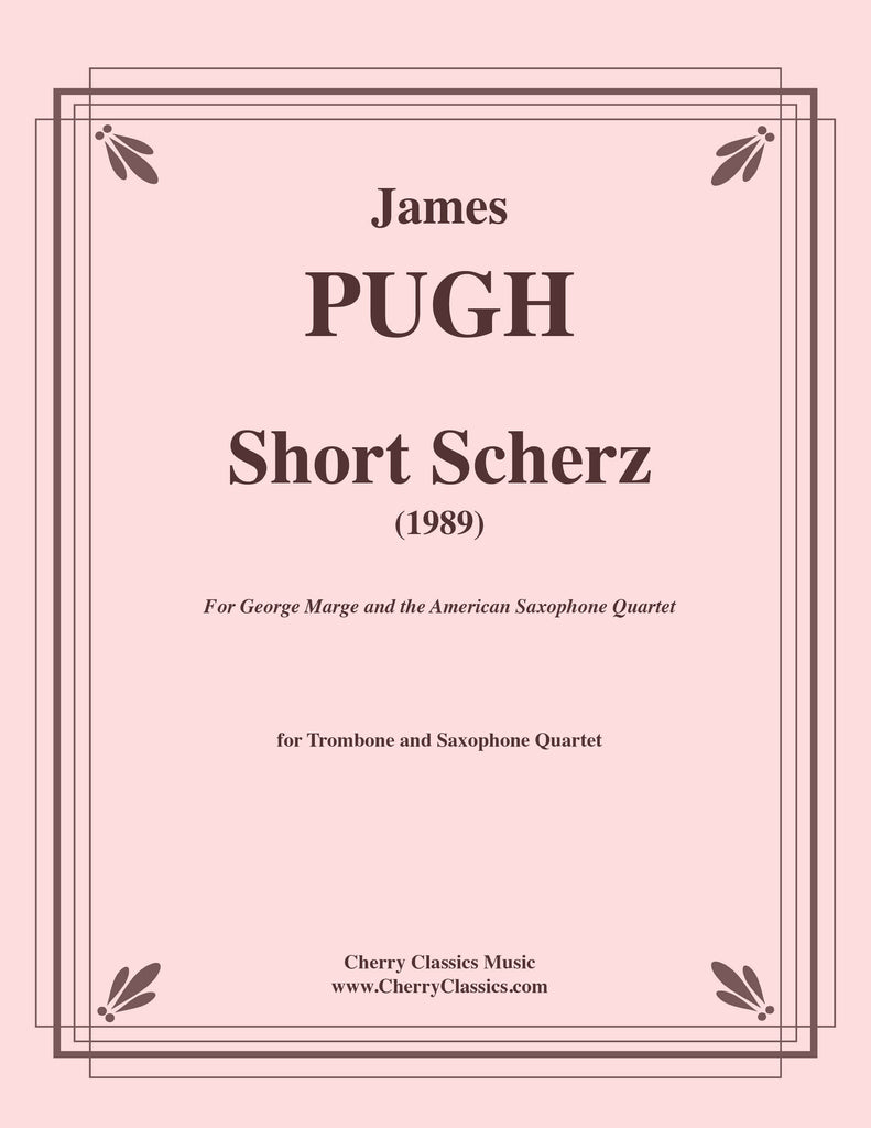 Pugh - Short Scherz - Quintet for Saxophone Quartet and Trombone - Cherry Classics Music