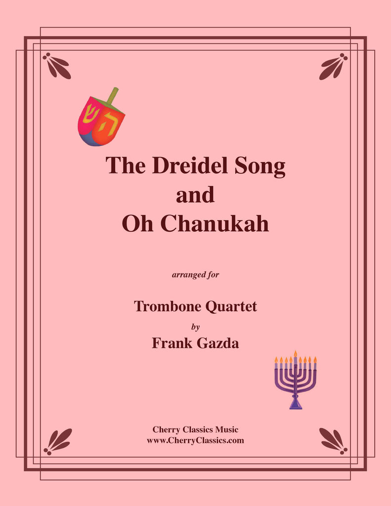 Traditional - The Dreidel Song and Oh Chanukah for Trombone Quartet - Cherry Classics Music