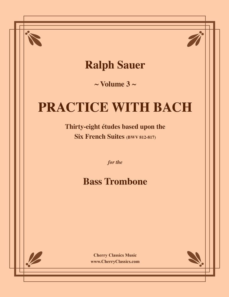 Sauer - Practice With Bach for the Bass Trombone, Volume III - Cherry Classics Music