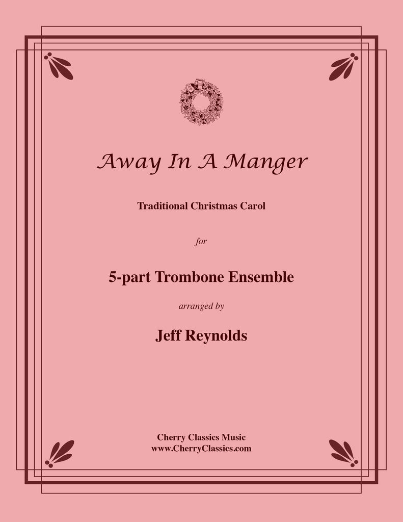 Traditional - Away In A Manger for 5-part Trombone Ensemble - Cherry Classics Music