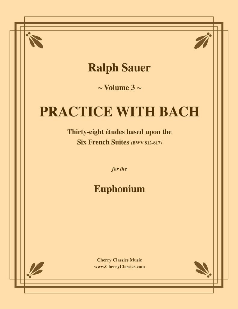 Sauer - Practice With Bach for the Euphonium, Volume III - Cherry Classics Music