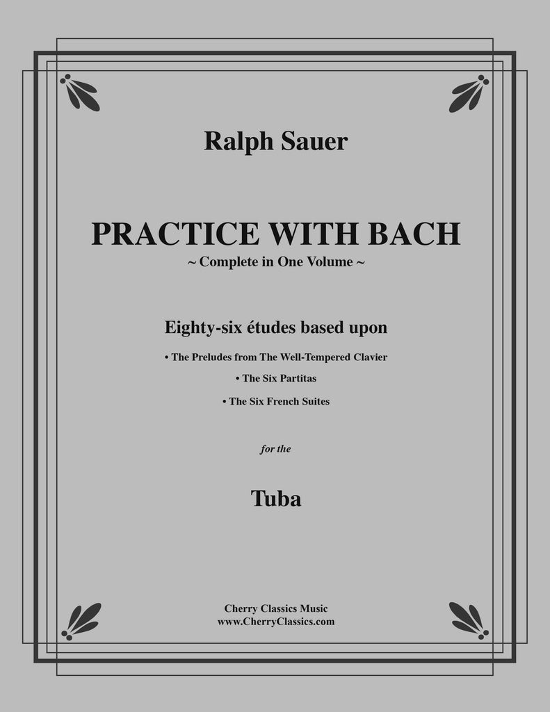 Sauer - Practice With Bach for the Tuba, Volumes 1, 2, and 3 complete - Cherry Classics Music