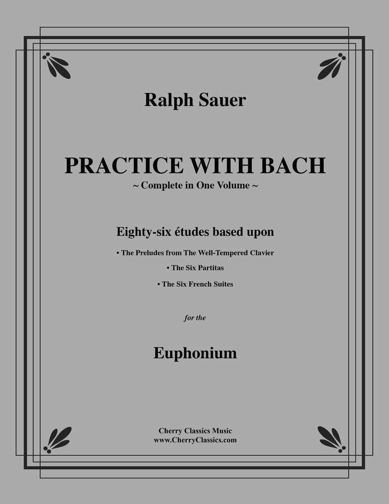 Sauer - Practice With Bach for the Euphonium, Volumes 1, 2, and 3 complete - Cherry Classics Music