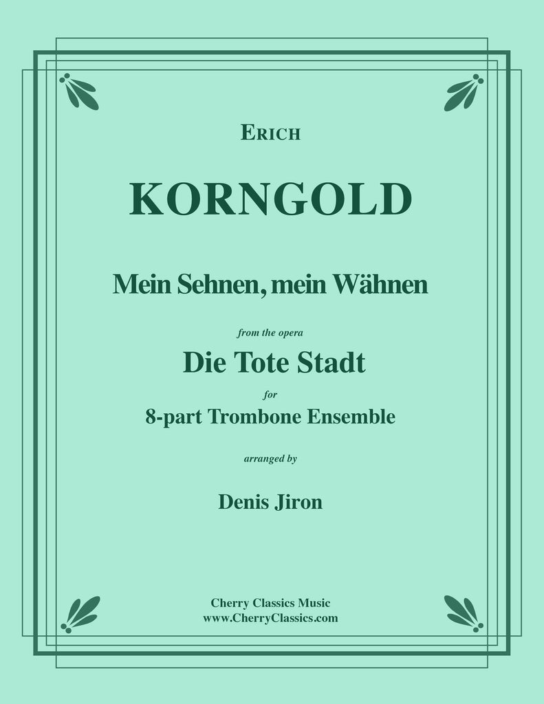 Korngold - Mein Sehnen, mein Wähnen for 8-part Trombone Ensemble & Percussion. - Cherry Classics Music