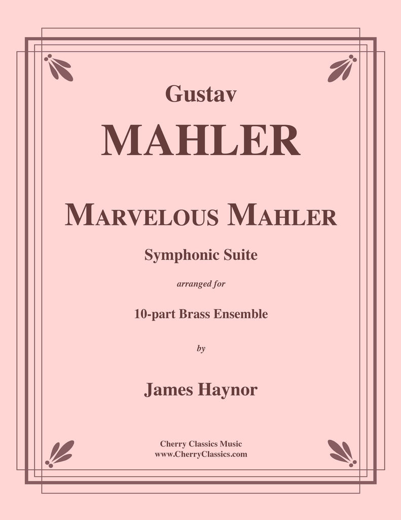 Mahler - Marvelous Mahler Symphonic Suite for 10-part Brass Ensemble - Cherry Classics Music