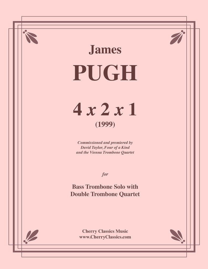 Pugh - 4 x 2 x 1 for Bass Trombone solo with Double Trombone Quartet - Cherry Classics Music