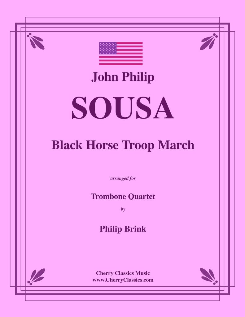 Sousa - Black Horse Troop March for Trombone Quartet - Cherry Classics Music