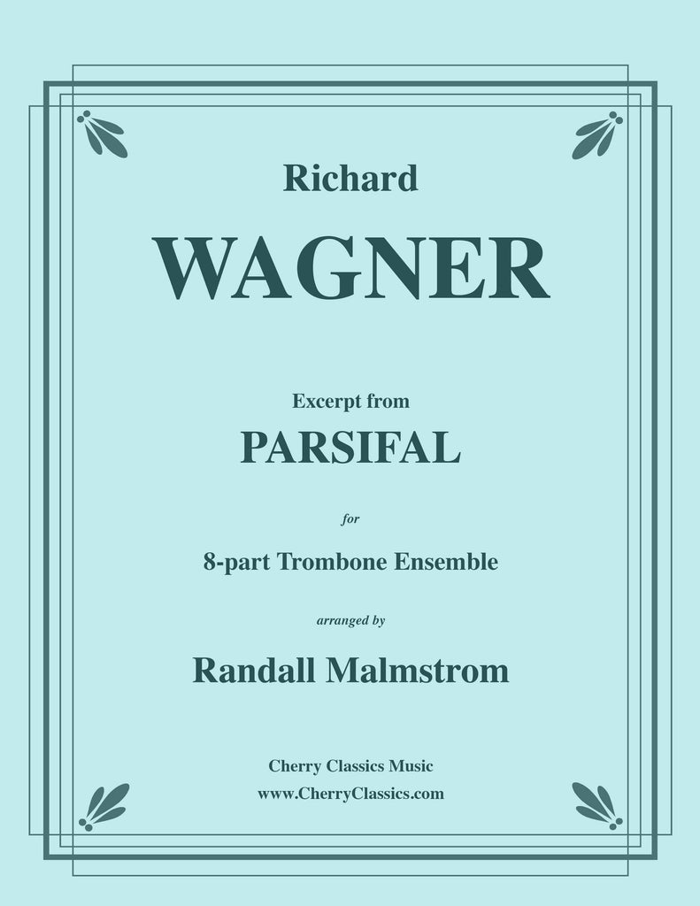 Wagner - Excerpt from Parsifal for 8-part Trombone Ensemble - Cherry Classics Music