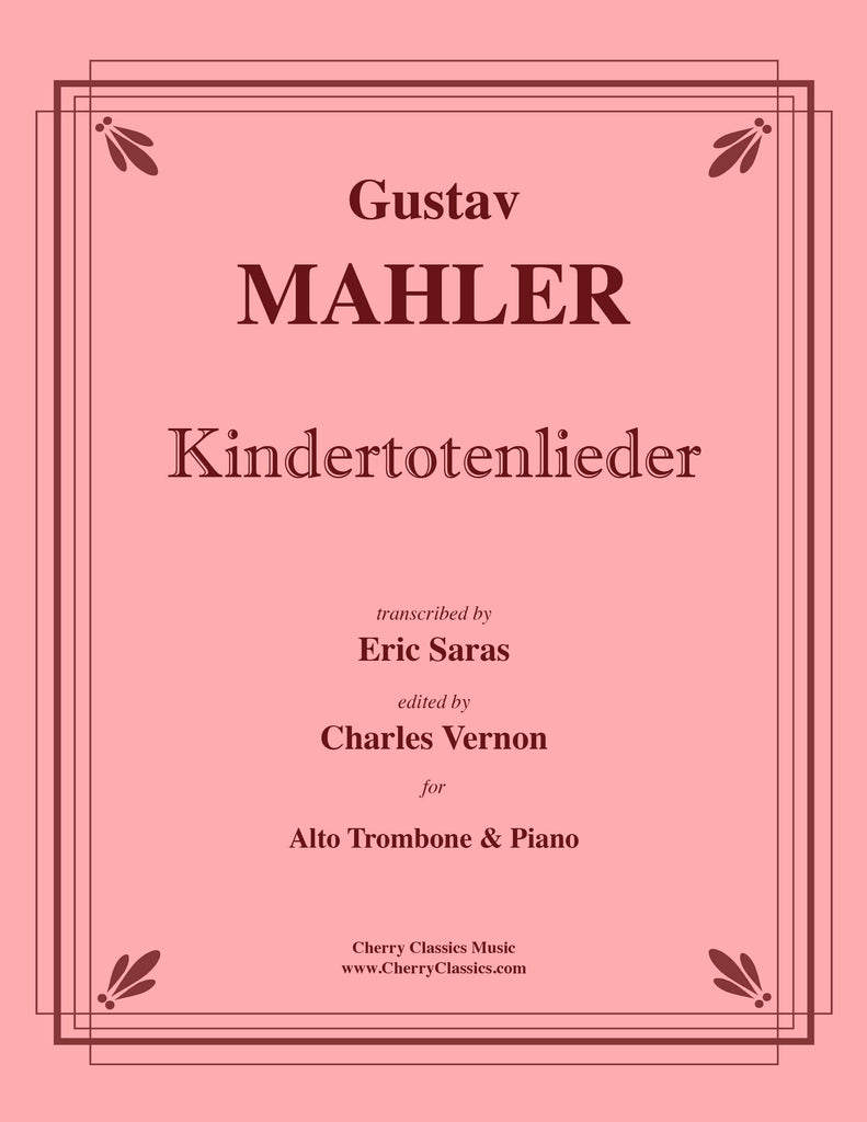 Mahler - Kindertotenlieder for Alto Trombone and Piano - Cherry Classics Music