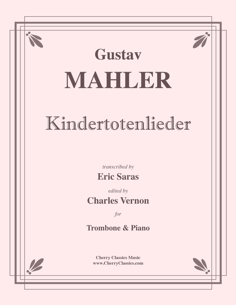 Mahler - Kindertotenlieder for Trombone and Piano - Cherry Classics Music
