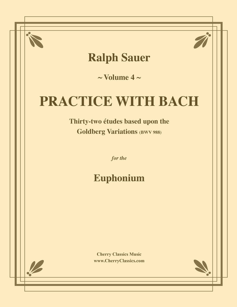 Sauer - Practice With Bach for the Euphonium, Volume IV - Cherry Classics Music