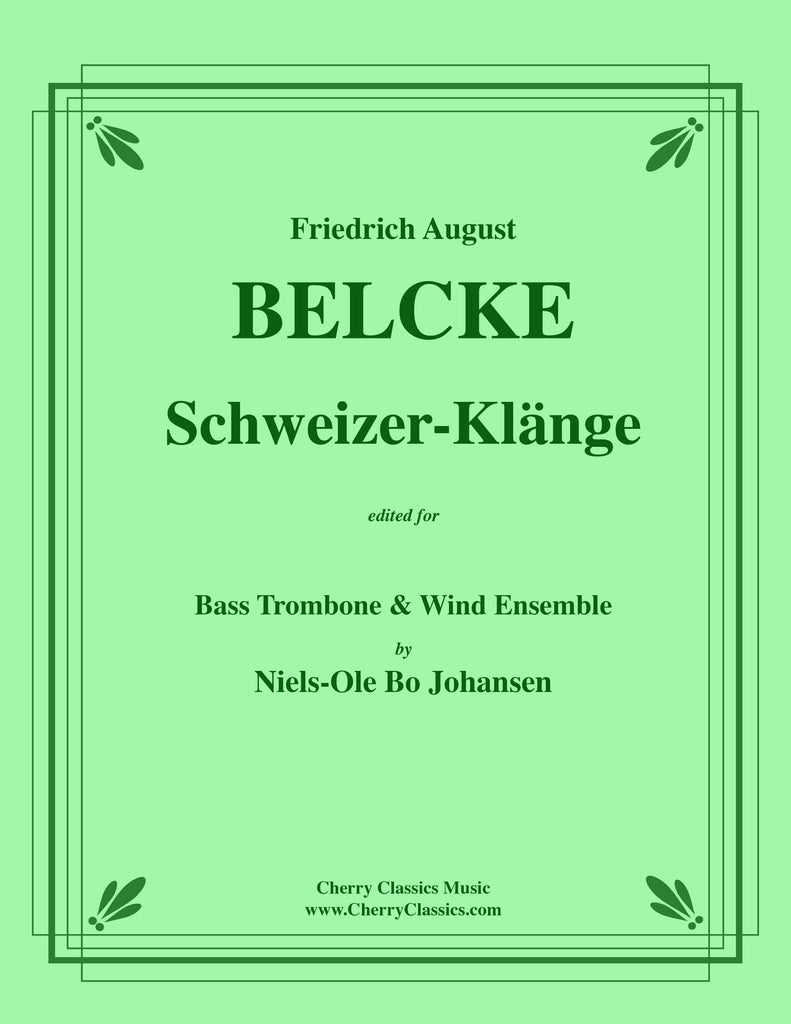 Belcke - Schweizer-Klänge for Bass Trombone and Wind Ensemble