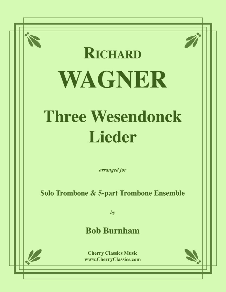 Wagner - Three Wesendonck Lieder for Solo Trombone and 5-part Trombone Ensemble