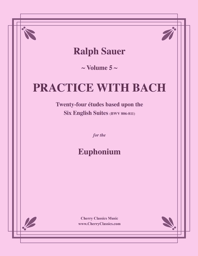 Sauer - Practice With Bach for the Euphonium, Volume V