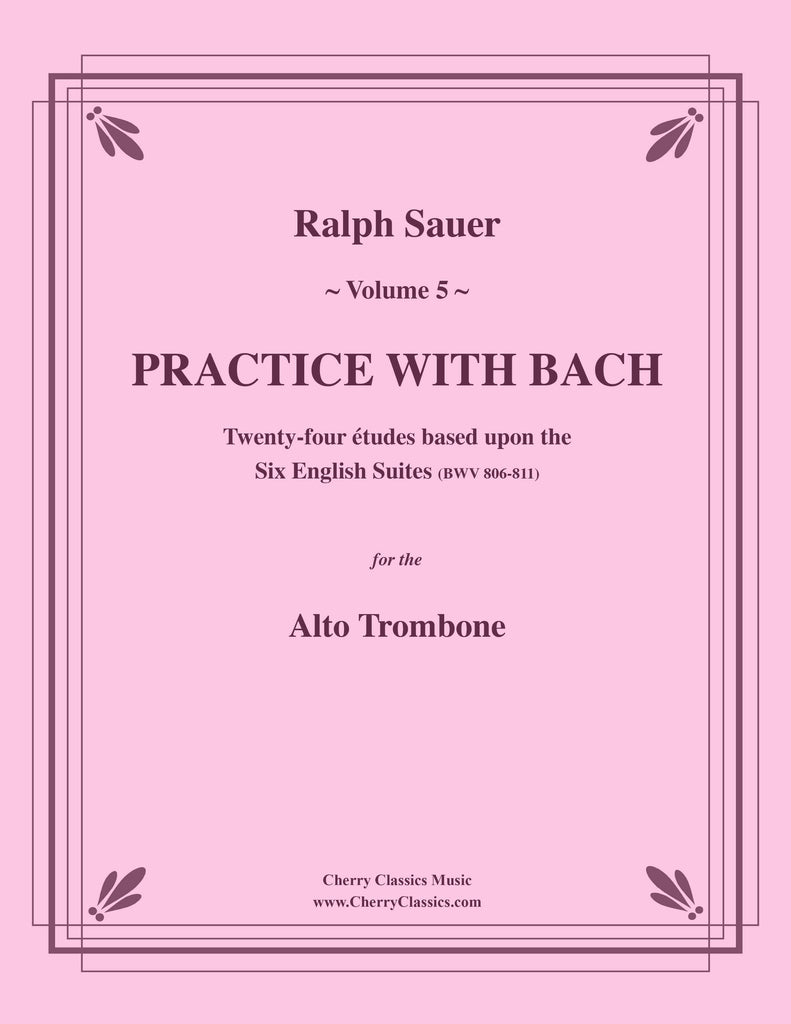 Sauer - Practice With Bach for the Alto Trombone, Volume V
