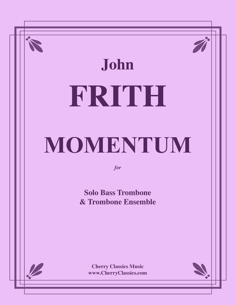 Frith - Momentum for Solo Bass Trombone and Trombone Ensemble