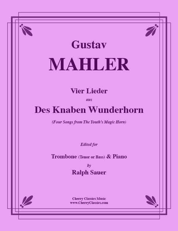 Mahler - Vier Lieder aus Des Knaben Wunderhorn for Trombone and Piano