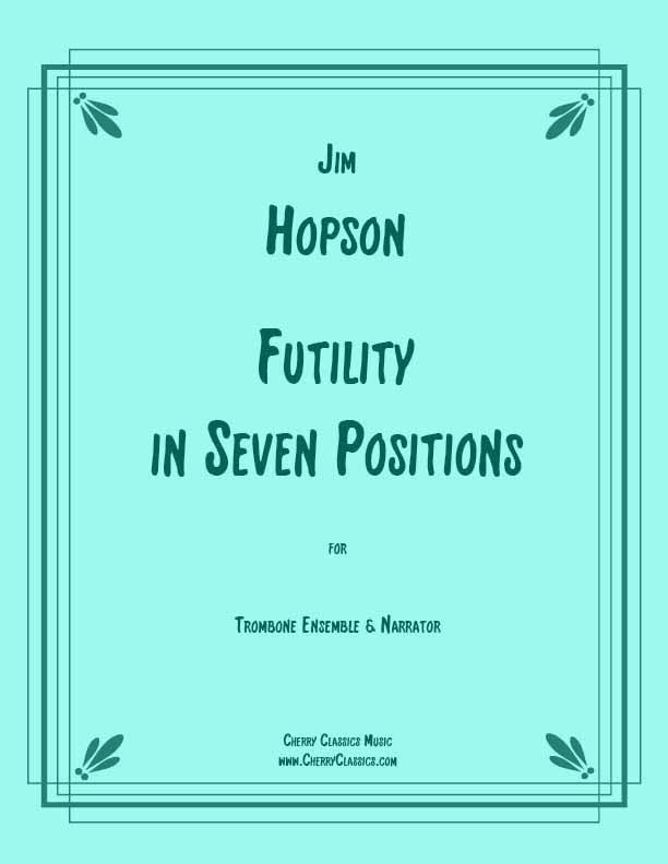 Hopson - Futility In Seven Positions for Trombone Ensemble and Narrator