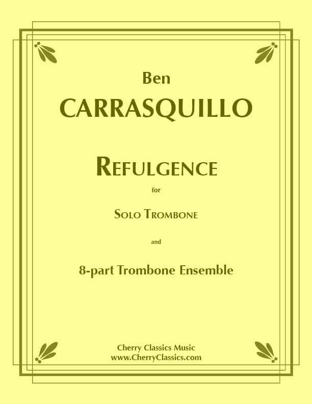 Carrasquillo - Refulgence for Solo Trombone and 8-part Trombone Ensemble