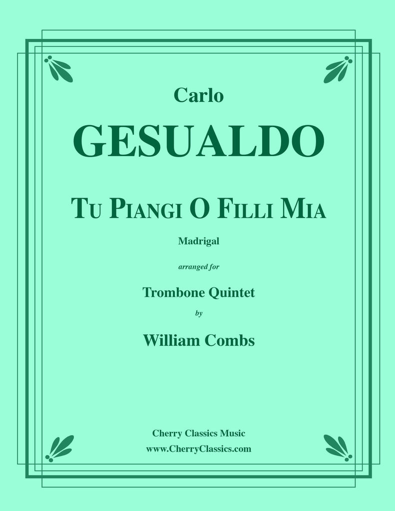 Gesualdo - Tu Piangi O Filli Mia, madrigal for Trombone Quintet