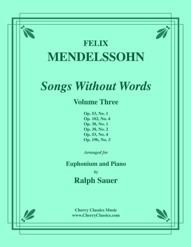 Mendelssohn - Songs Without Words, Volume Three for Euphonium and Piano