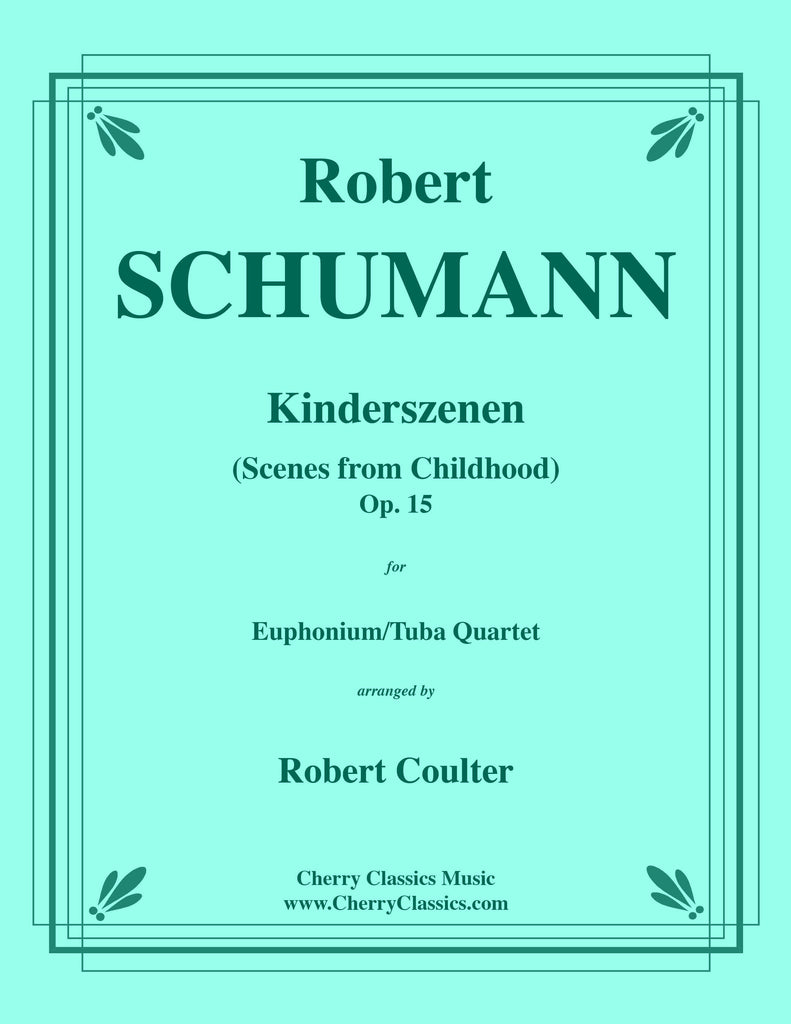 Schumann - Kinderszenen (Scenes From Childhood) selections for Euphonium/Tuba Quartet