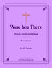 Traditional - Were You There, African American Spiritual for Brass Quintet